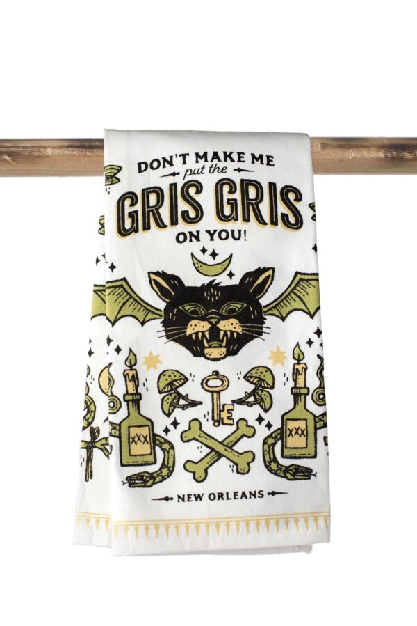 Kitchen Tea Towel - Don't Make Me put the Gris Gris on You!